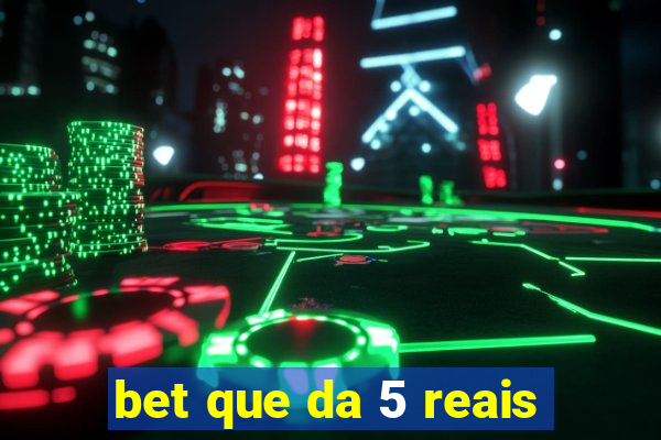 bet que da 5 reais